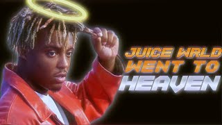 Juice Wrld went to heaven and here’s why...