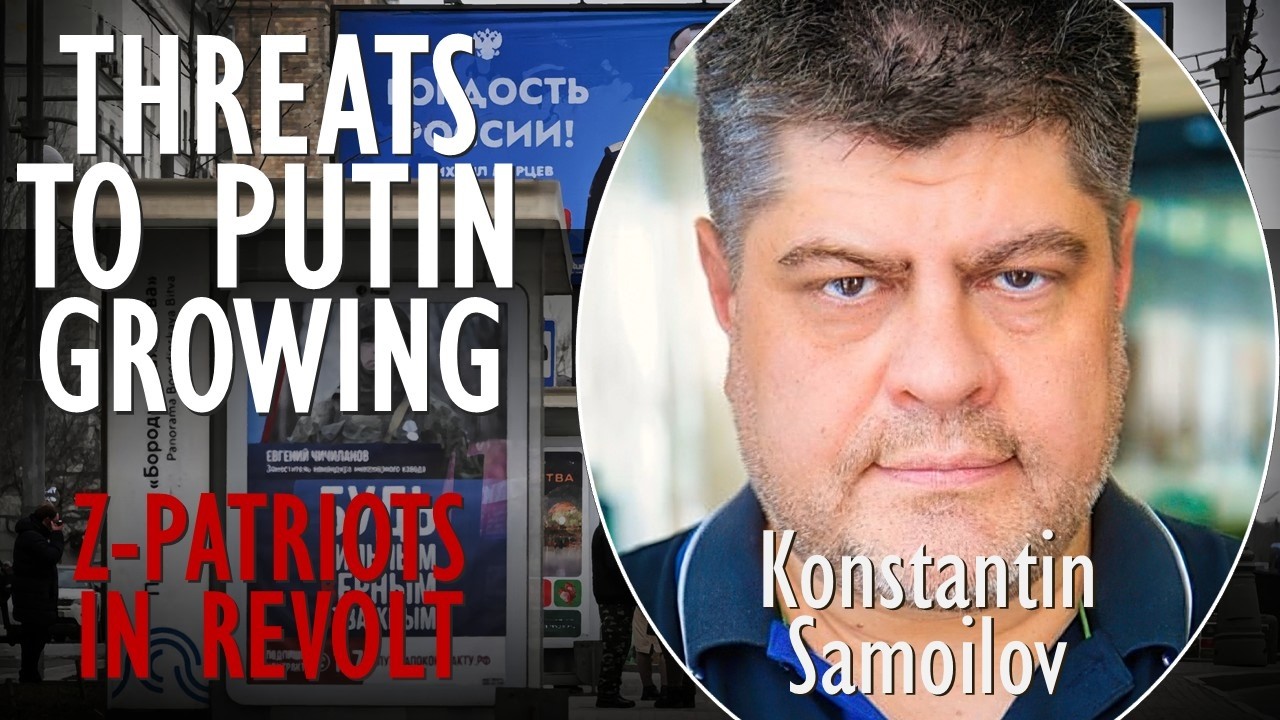 Konstantin Samoilov - Z-Patriots are in Uproar at Putin's Apparent Realignment with Trump and the US