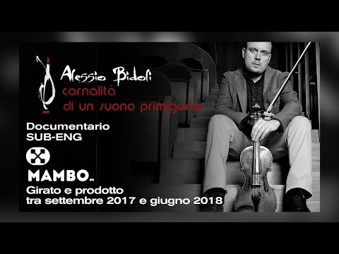 Alessio Bidoli - Documentario - Carnalità di un suono primigenio - SUB ENG