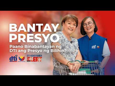 BANTAY PRESYO: Paano Binabantayan ng DTI ang Presyo ng Bilihin? | DTI Konsyumer Alert