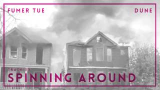 FUMER TUE - SPINNING AROUND