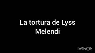 La tortura de Lyss. Melendi