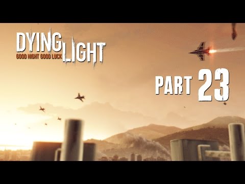 Dying Light Walkthrough Part 23 - HIGHEST POINT - (FULL GAME) 1080p PC PS4 Xbox One