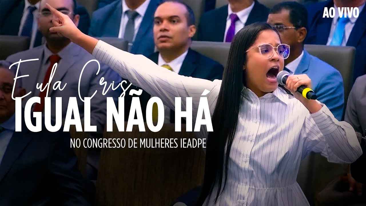 Eula Cris - IGUAL NÃO HÁ - No Congresso de Mulheres IEADPE (Ao Vivo)