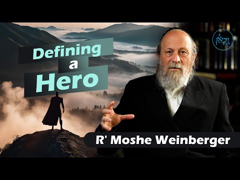 Defining a Hero | Rabbi Moshe Weinberger