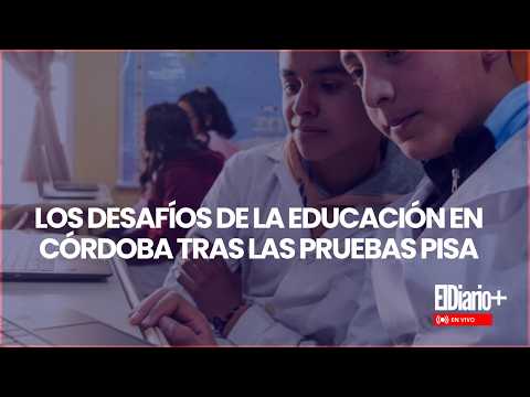 Los desafíos de la educación en Córdoba tras los resultados de las pruebas PISA