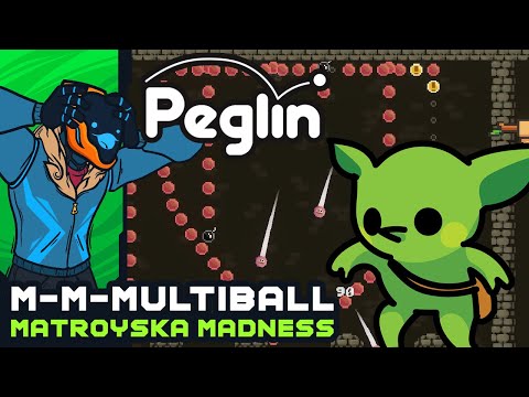 M-M-Multiball Matroyska Madness! - Peglin [Early Access]