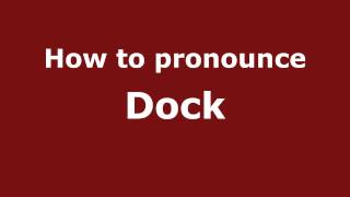 How to pronounce Dock