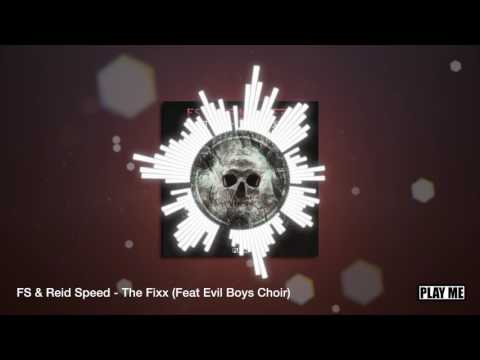 FS & Reid Speed - The Fixx ft. Evil Boys Choir