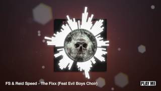 FS & Reid Speed - The Fixx ft. Evil Boys Choir