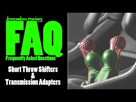 [Boomba FAQ]: Short Throw Shift Lever VS Transmission Adapter & More...