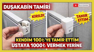 100 Liraya Duşakabin Tamiri | Duşakabin Nasıl Tamir Edilir | Shower Co