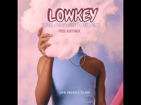 Lowkey By Teetribe feat TMack, Willy.T, Lax.C & Nazz686 (Prod. Kiaitonga)