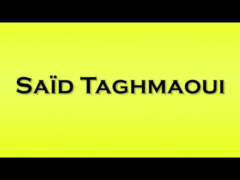 Pronunciation of Said Taghmaoui