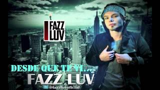 Desde que te Vi - Fazz Luv