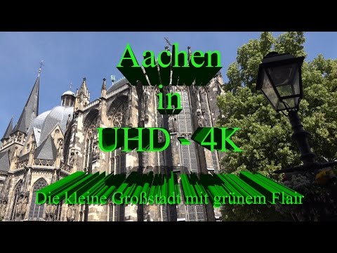 Aachen - Meine Heimatstadt - UHD - 4K
