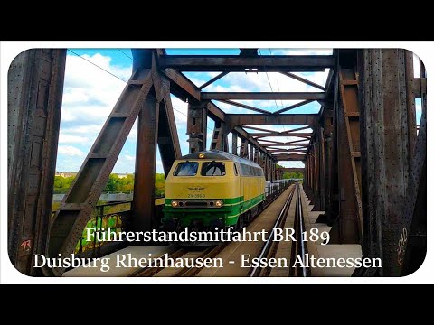 Führerstandsmitfahrt BR 189 Duisburg Rheinhausen - Essen Altenessen über Hochfelder Eisenbahnbrücke