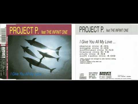 Project P. feat. The Infinit One - I Give You All My Love (Club Mix)