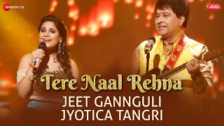 Tere Naal Rehna | Jeet Gannguli &amp; Jyotica Tangri | Kumaar | #ZeeMusicOriginals | Vinnil Markan