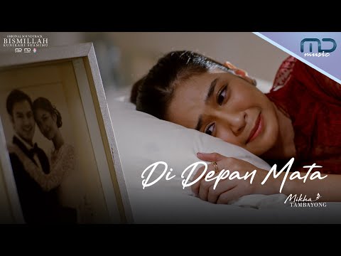 Mikha Tambayong - Di Depan Mata (Official Music Video) | OST. Bismillah Kunikahi Suamimu