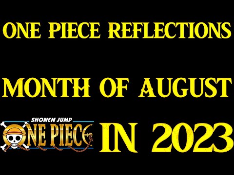 ONE PIECE Reflections: Month of August in 2023 #onepiece