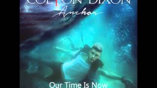 Our Time is Now   Colton Dixon