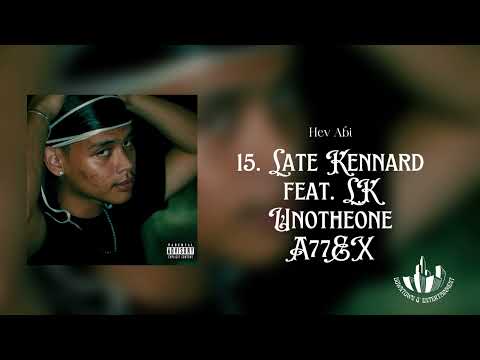 Hev Abi - Late Kenanrd feat. L.K, Unotheone, & A77EX