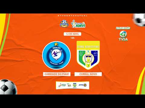 COPA AMVI 2026 - Caridade do Piauí vs Curral Novo do Piauí