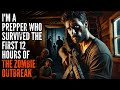 I M A Prepper Who Survived The First 12 Hours Of The Zombie Outbreak Creepypasta