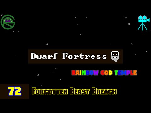 Dwarf Fortress -- Episode 72: Forgotten Beast Breach -- Rainbow God Temple