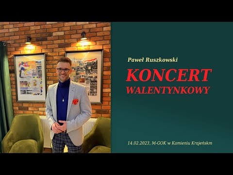 Paweł Ruszkowski - KONCERT WALENTYNKOWY w M-GOK w Kamieniu Krajeńskim 14.02.2023 [CAŁOŚĆ]
