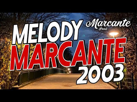 MELODY MARCANTE 2003 - AS PEDRAS MAIS TOCADAS DO MOMENTO DE 2003 - MARCANTE PARÁ