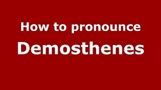 How to pronounce Demosthenes