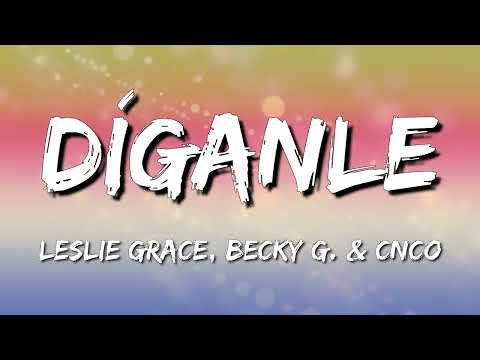 Leslie Grace, Becky G, CNCO - Díganle (Letra\Lyrics)