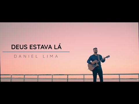 Deus Estava La - Daniel Lima