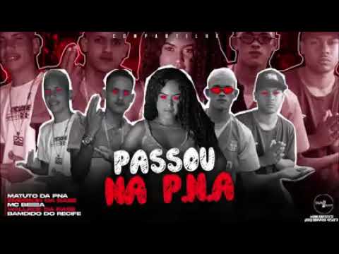 Wallace da base, Emerson na voz, bandido do Recife, Matuto PNA emc Bea passou na P.N.A