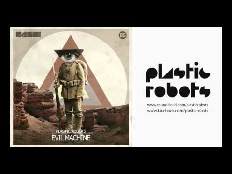 Plastic Robots - Evil Machine (Original Mix)