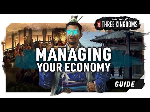 MANAGING YOUR ECONOMY | A Total War: Three Kingdoms Guide