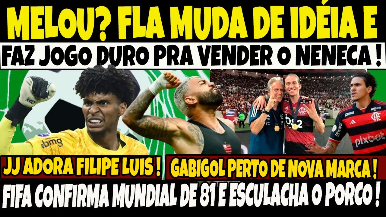 MELOU? FLA MUDA DE IDÉIA E FAZ JOGO DURO PRA VENDER NENECA/ FILIPE LUIS LIGA TODA SEMANA PRO JJ/E+