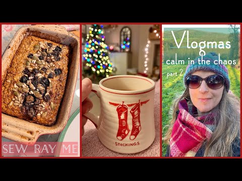 Sew Ray Me ~ Vlogmas ~ calm in the chaos 🎄part 2