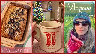 Sew Ray Me ~ Vlogmas ~ calm in the chaos 🎄part 2