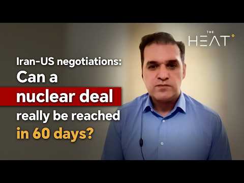 Iran-US negotiations: Can a nuclear deal really be reached in 60 days?