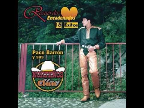 Paco Barron y sus Norteños Clan - Recuerdos encadenados.