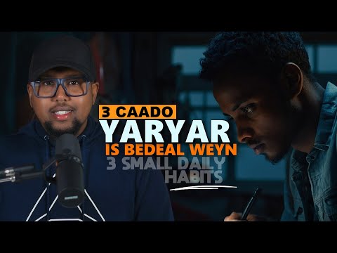 3 Caado Yaryar Is Bedel Weyn - 3 Small Daily Habits