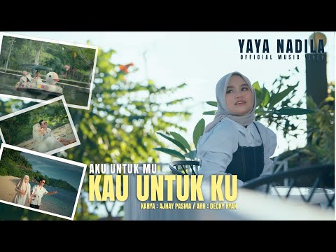Yaya Nadila - Aku Untuk Mu - Kau Untuk Ku ( Official Music Video)