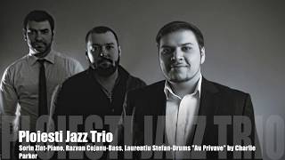 "Au Privave" by Charlie Parker performed by "Ploiesti Jazz Trio"