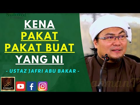 Ustaz Jafri Abu Bakar - KENA PAKAT PAKAT BUAT YANG NI
