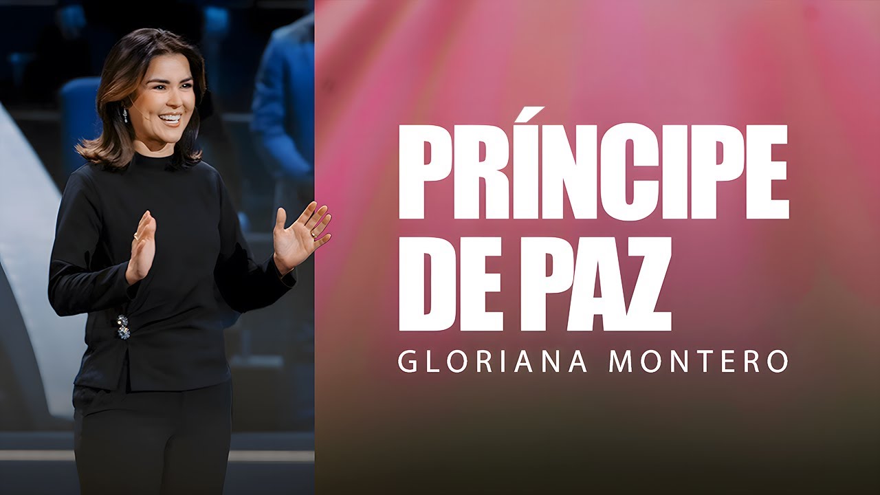Príncipe de Paz - Gloriana Montero | Prédicas Cristianas 2024