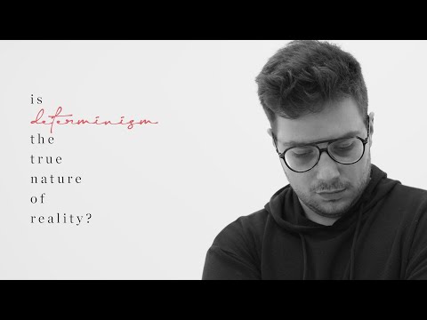 Is Determinism the True Nature of Reality?