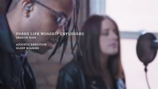 Fresh Life Worship Unplugged // Session Nine // Acoustic Rendition: Glory Roaring